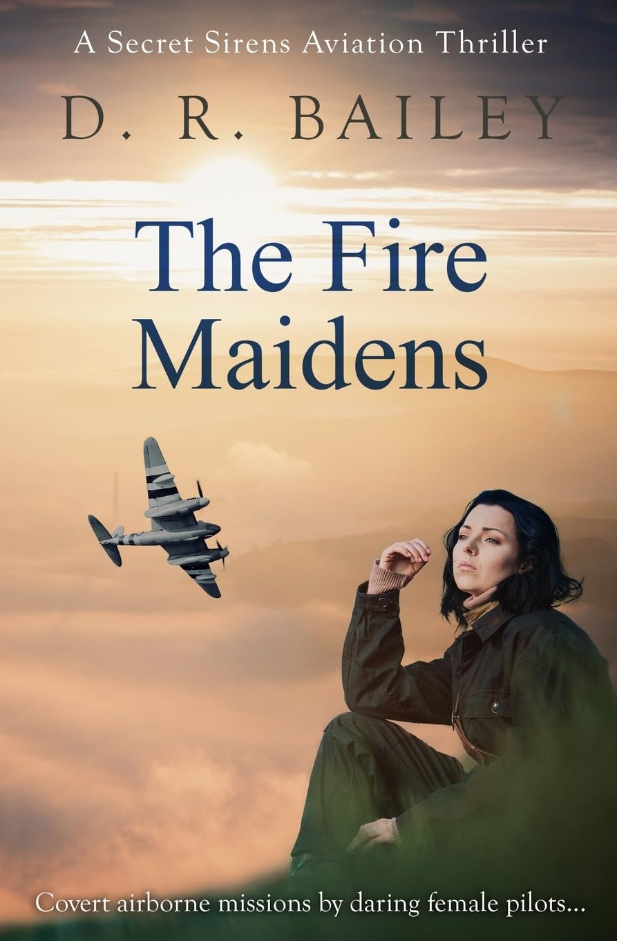 The Fire Maidens: Covert airborne missions by daring female pilots...: 3 (Secret Sirens Aviation Thrillers)