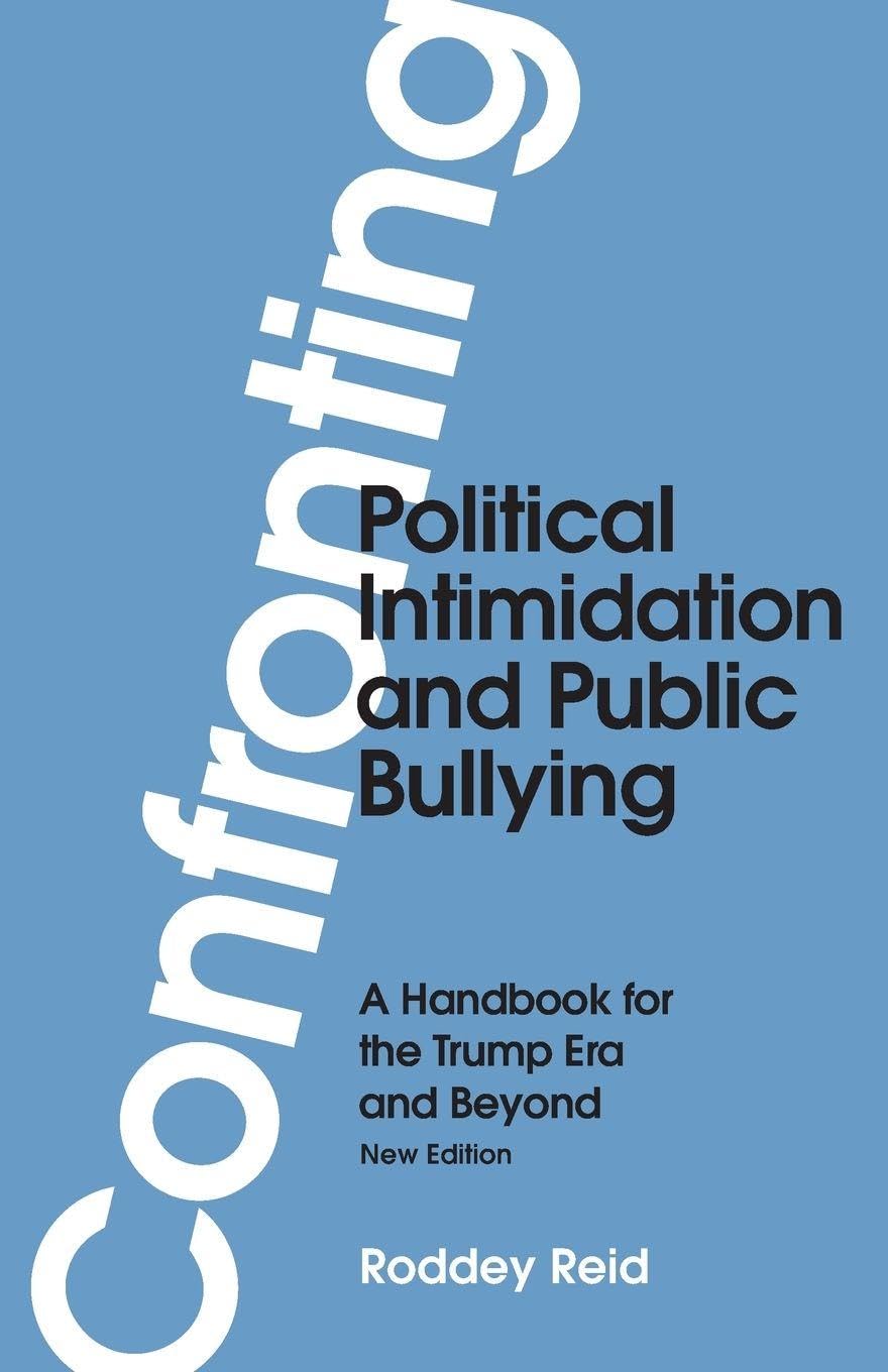 Confronting Political Intimidation and Public Bullying: A Handbook for the Trump Era and Beyond