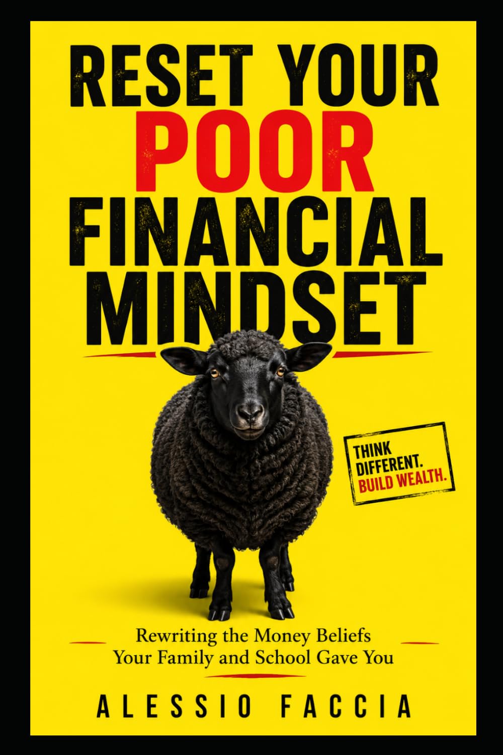 Reset Your Poor Financial Mindset: Rewriting the Money Beliefs Your Family and School Gave You