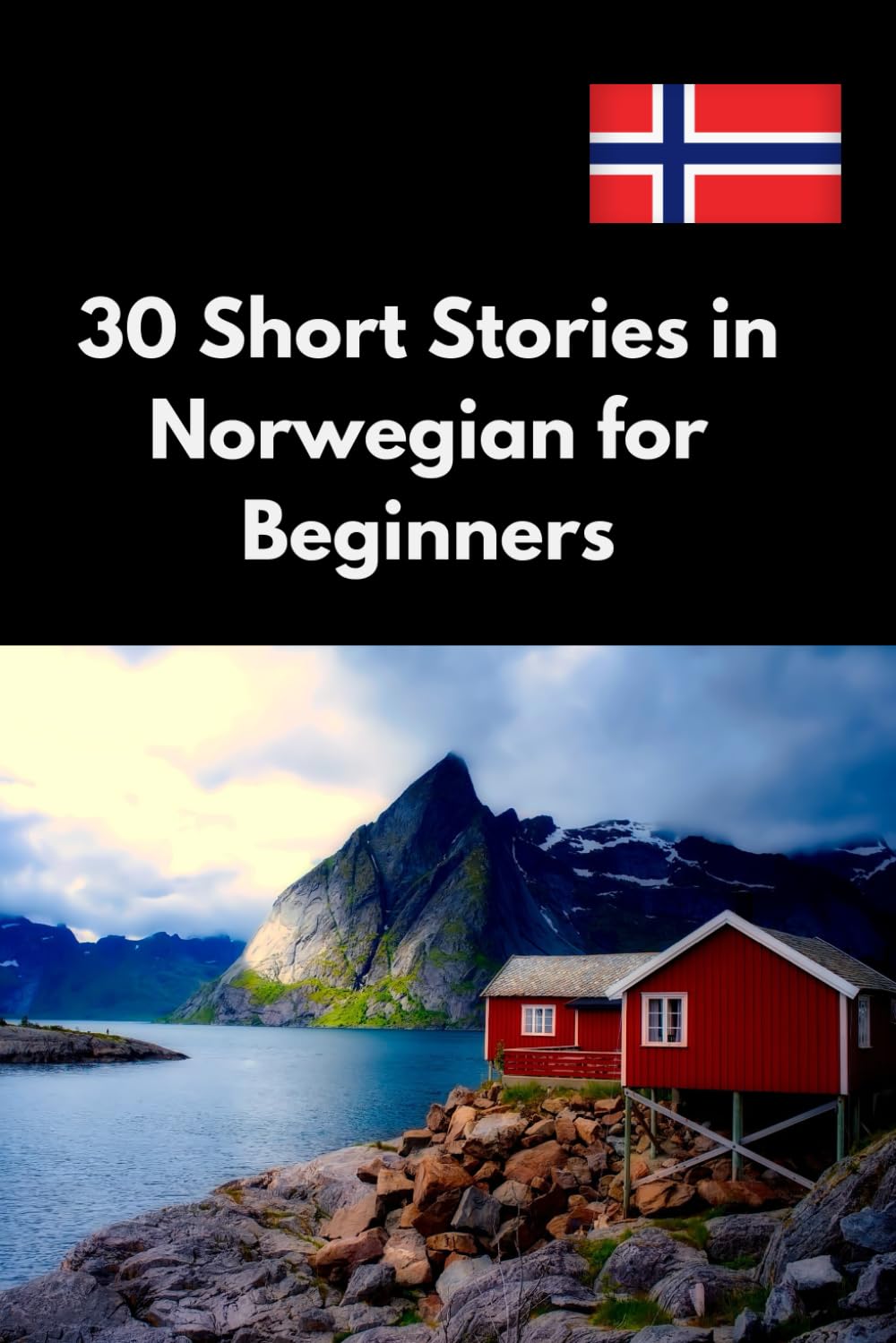 30 Short Stories in Norwegian for Beginners: Learn Norwegian with Fun and Easy-to-Read Stories for Everyday Conversations