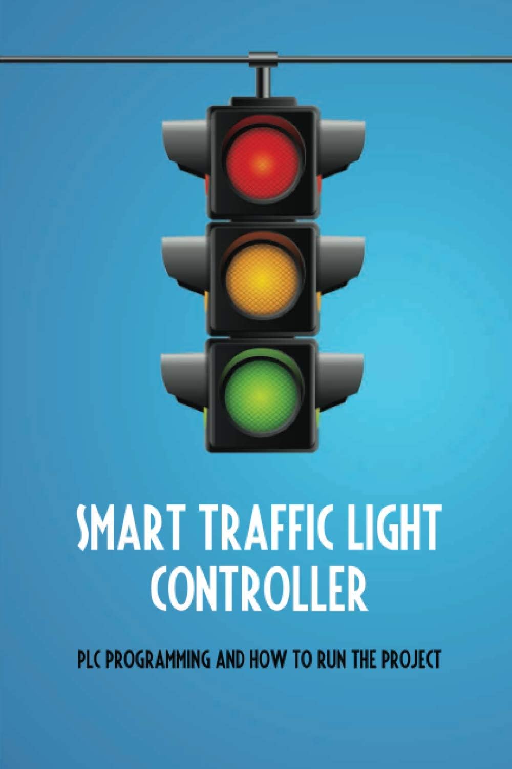 Smart Traffic Light Controller: PLC Programming And How To Run The Project: