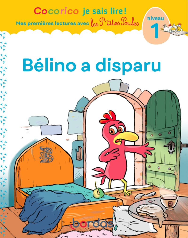 Cocorico Je sais lire ! 1res lectures avec les P'tites Poules - Bélino a disparu Niveau 1: 06