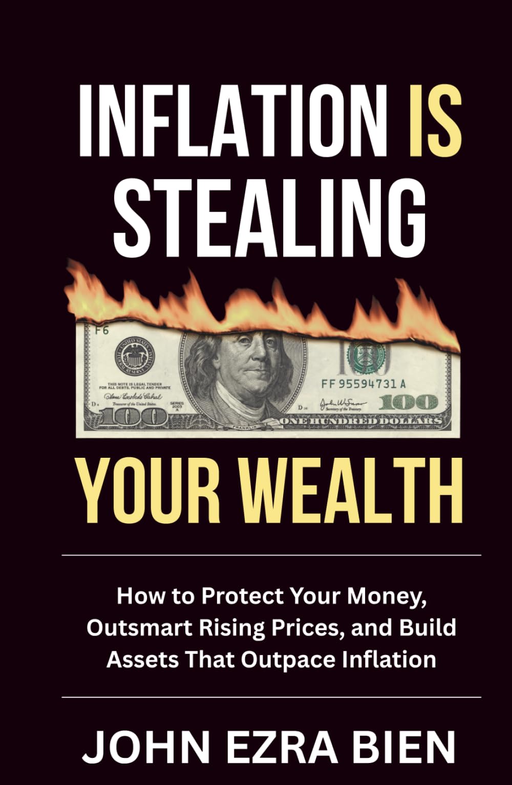 Inflation Is Stealing Your Wealth: How to Protect Your Money, Outsmart Rising Prices, and Build Assets That Outpace Inflation