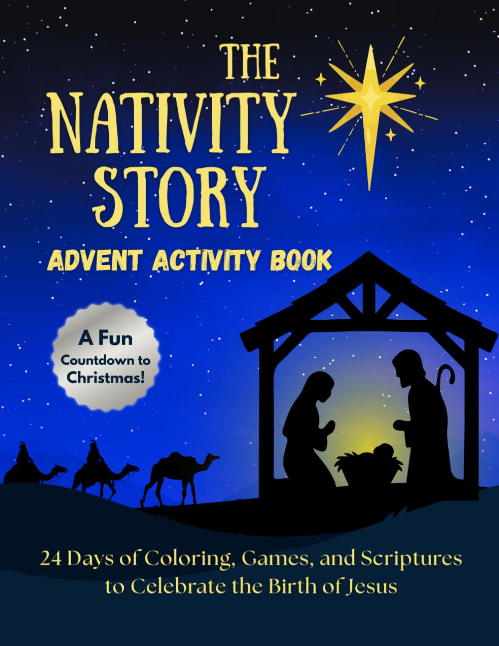 The Nativity Story Advent Activity Book: 24 Days of Coloring, Games, and Scriptures to Celebrate the Birth of Jesus - A Fun Countdown to Christmas!