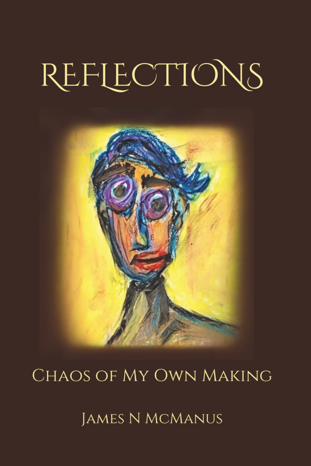 Reflections: Chaos of My Own Making