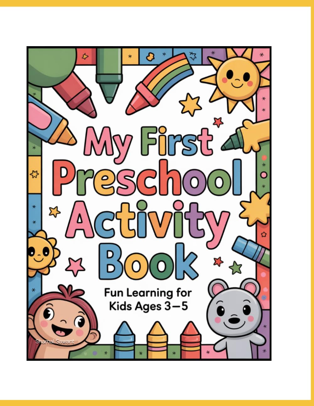 My First Preschool Activity Book: Fun Learning Activities for Kids Ages 3-5