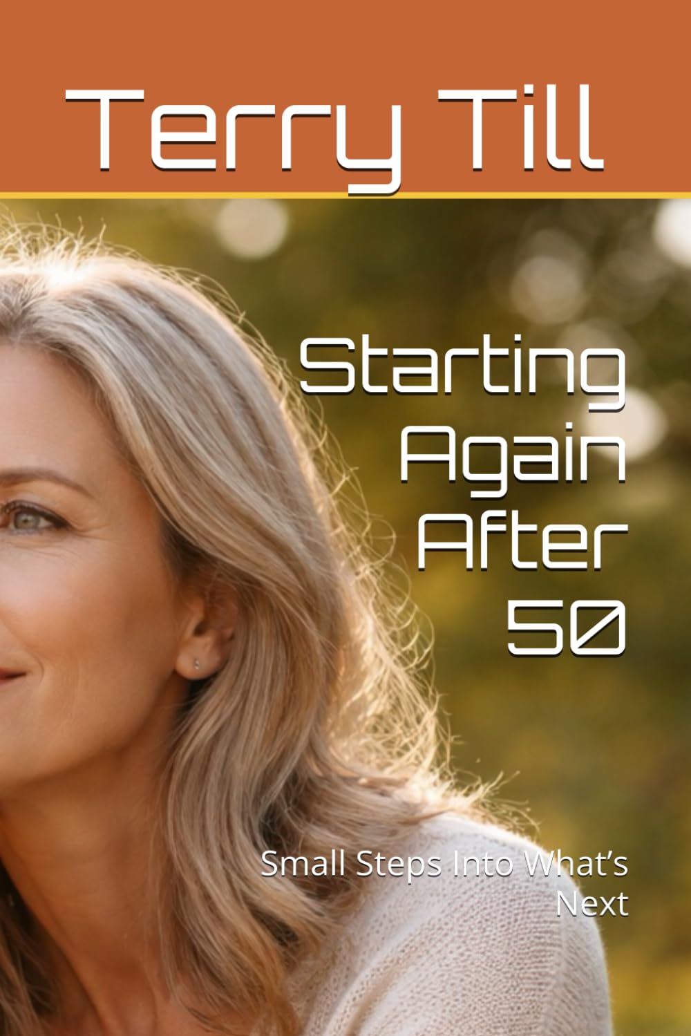 Starting Again After 50: Small Steps Into What’s Next (The Calm Living After 50 Series)