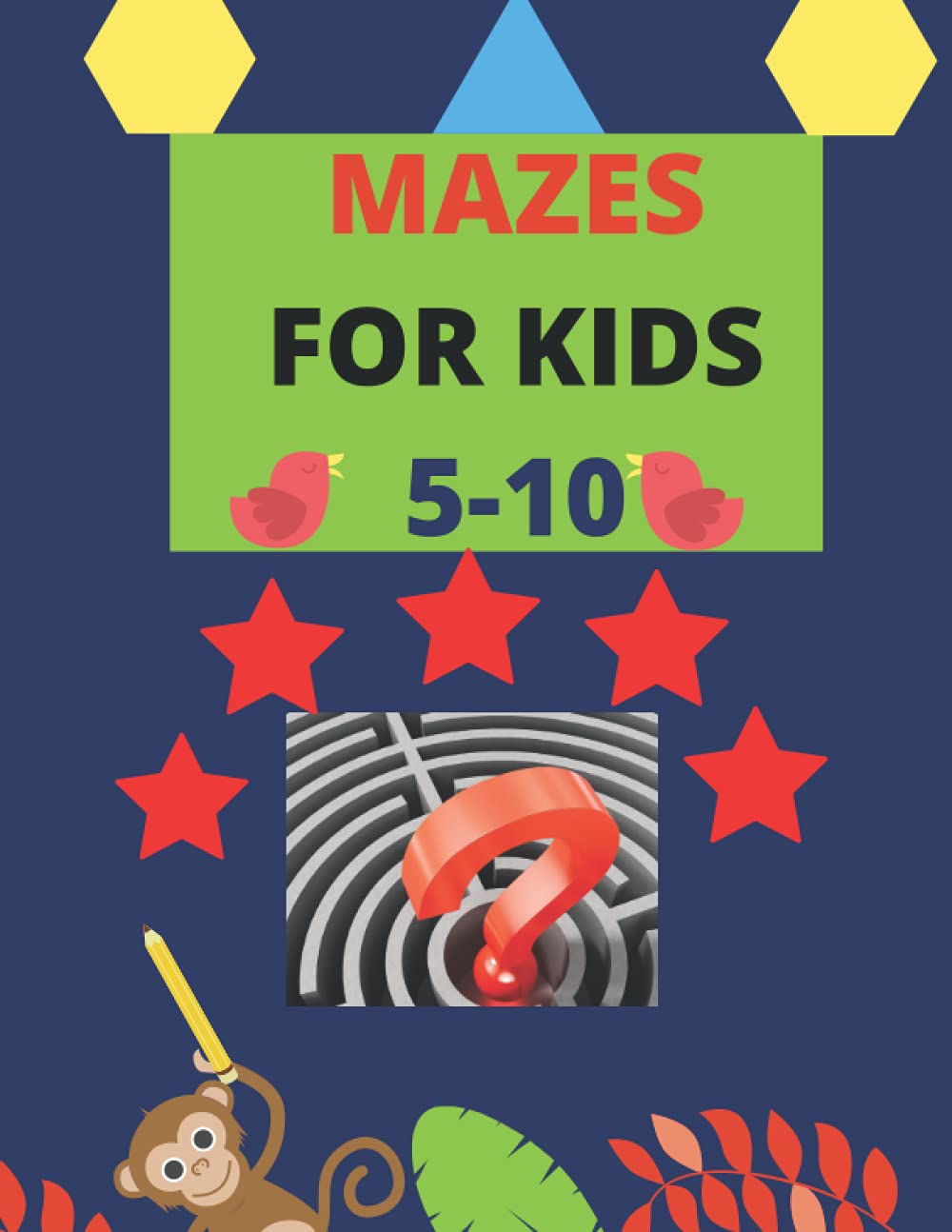 MAZES FOR KIDS: 100 MAZE ACTIVITY PAGES, 4-8 (play the game and help indicated characters to find their wanted objects)!