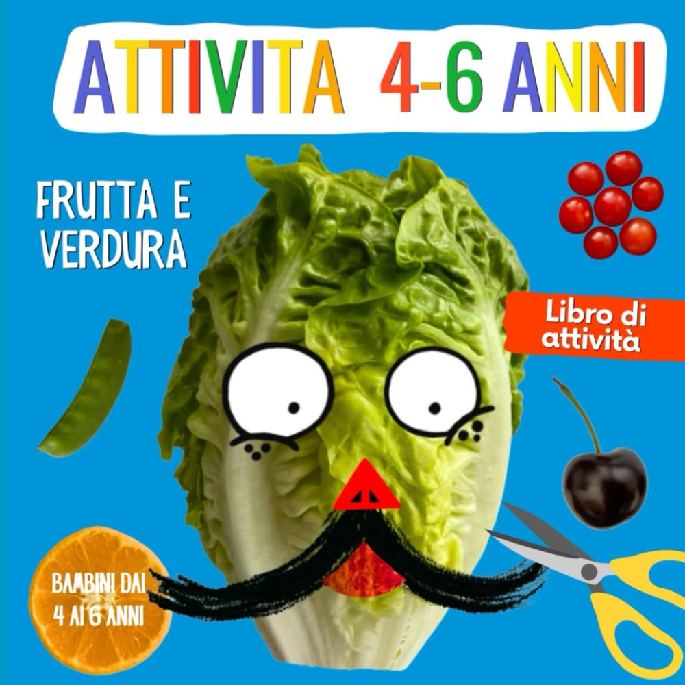 Libro di Attività per Bambini dai 4 ai 6 anni: Taglia e Incolla con Frutta e Verdura – Impara a Mangiare Sano Divertendoti