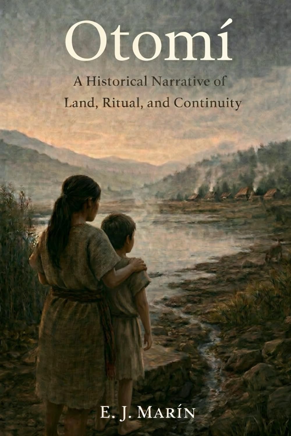 Otomí: A Historical Narrative of Land, Ritual, and Continuity (The Otomí Series)