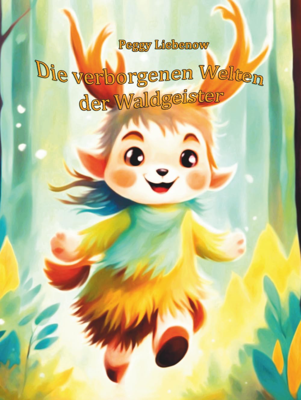 Die verborgenen Welten der Waldgeister: Magische Waldgeschichten für Kinder – Vorlesebuch ab 3 Jahren und Erstlesebuch ab 5 Jahren