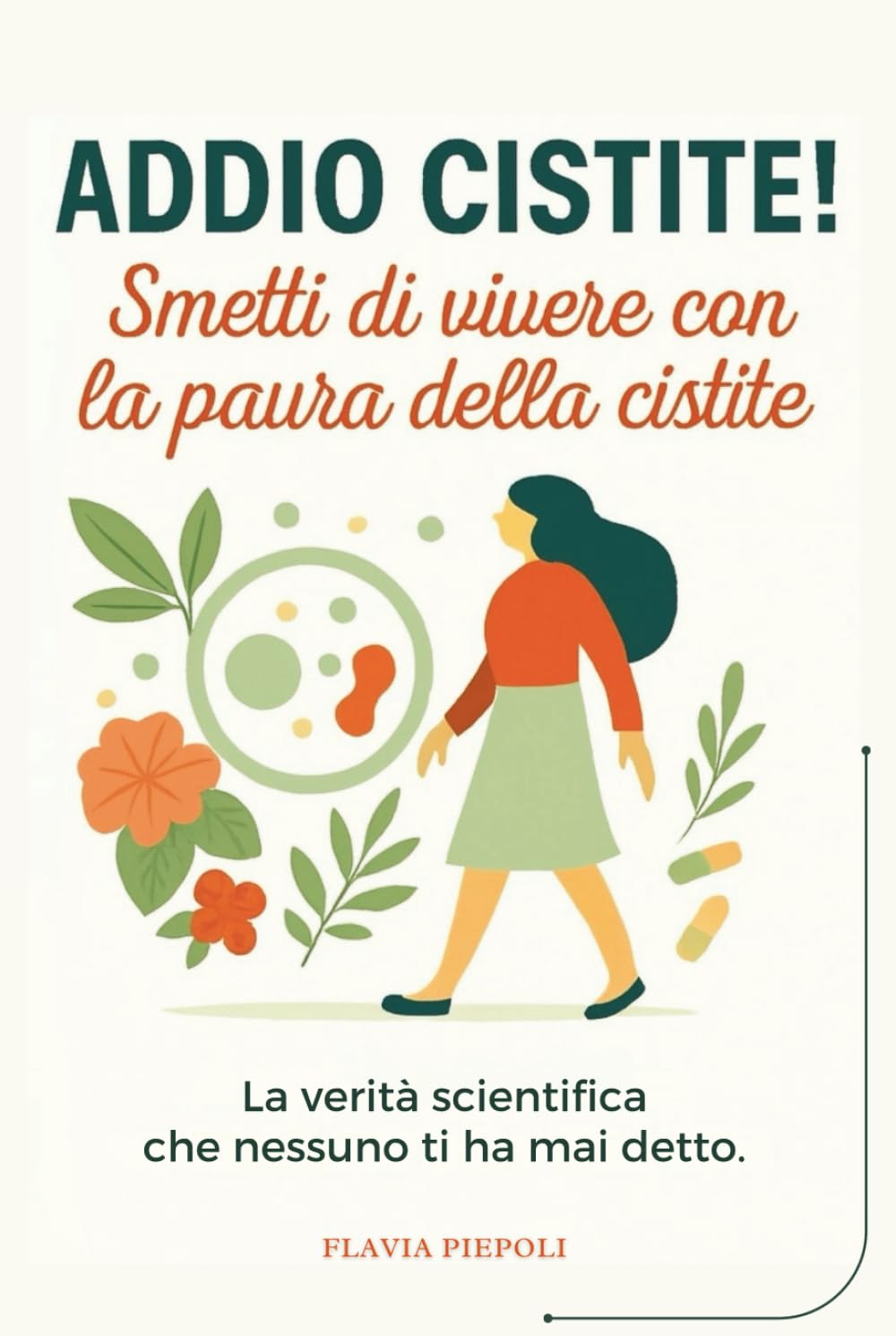 Addio Cistite!: Il metodo scientifico per liberarti dalle infezioni urinarie ricorrenti