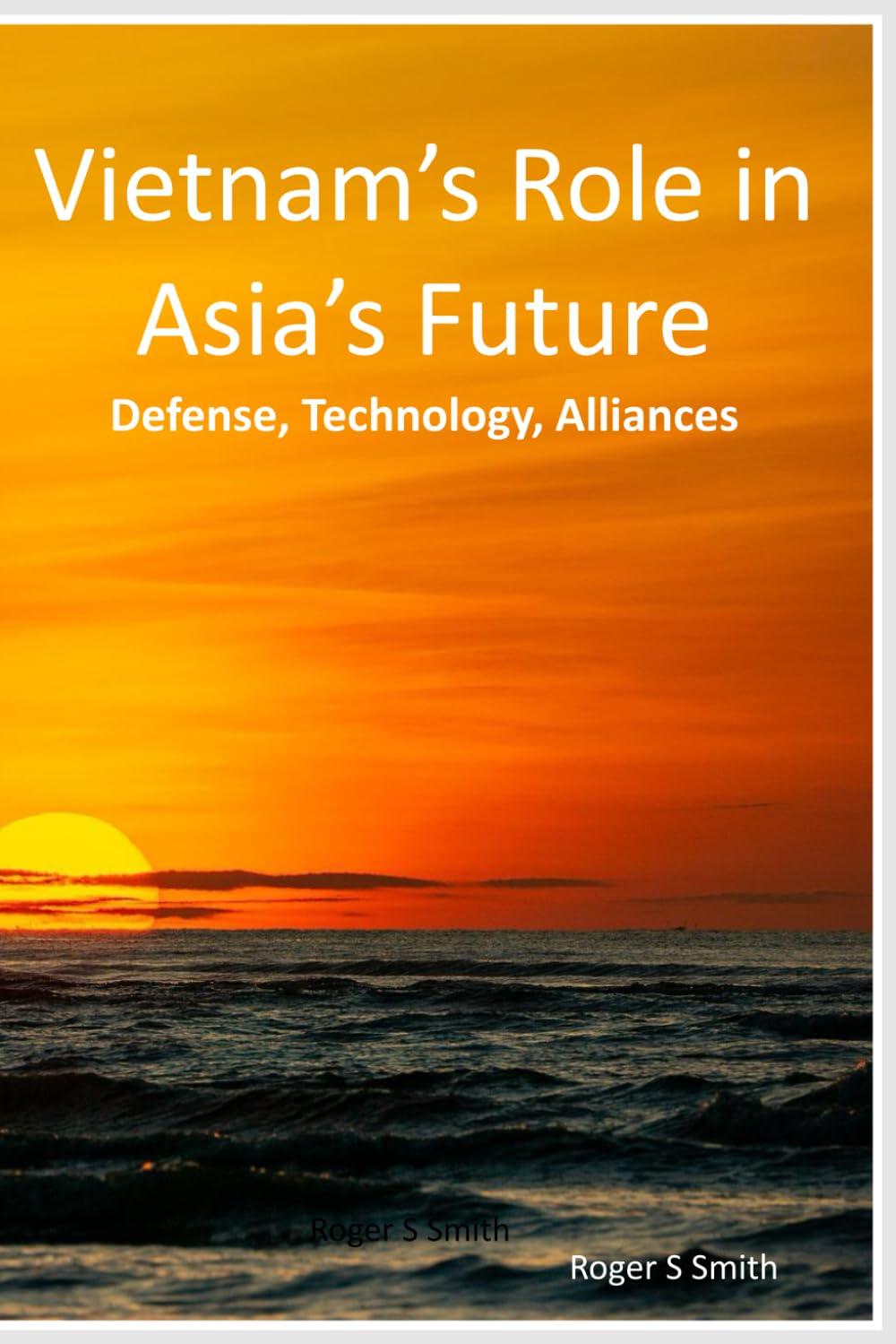 Vietnam’s Role in Asia’s Future: Defense, Technology, Alliances