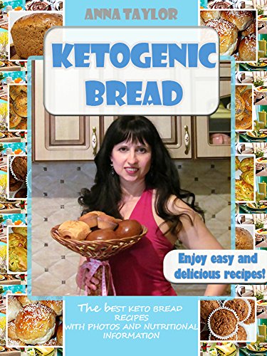 Ketogenic Bread. Cookbook: The Best Keto Bread Recipes with Nutritional Information and Photos