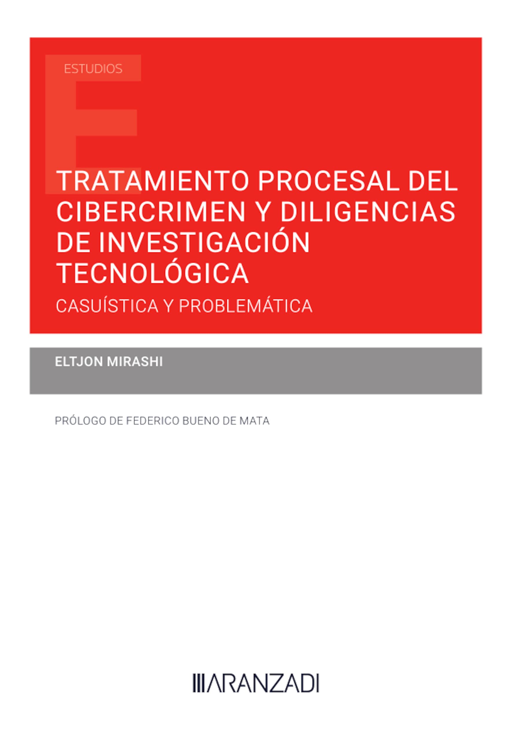 Tratamiento procesal del cibercrimen y diligencias de investigación tecnológica: Casuística y problemática (Estudios) (Spanish Edition)