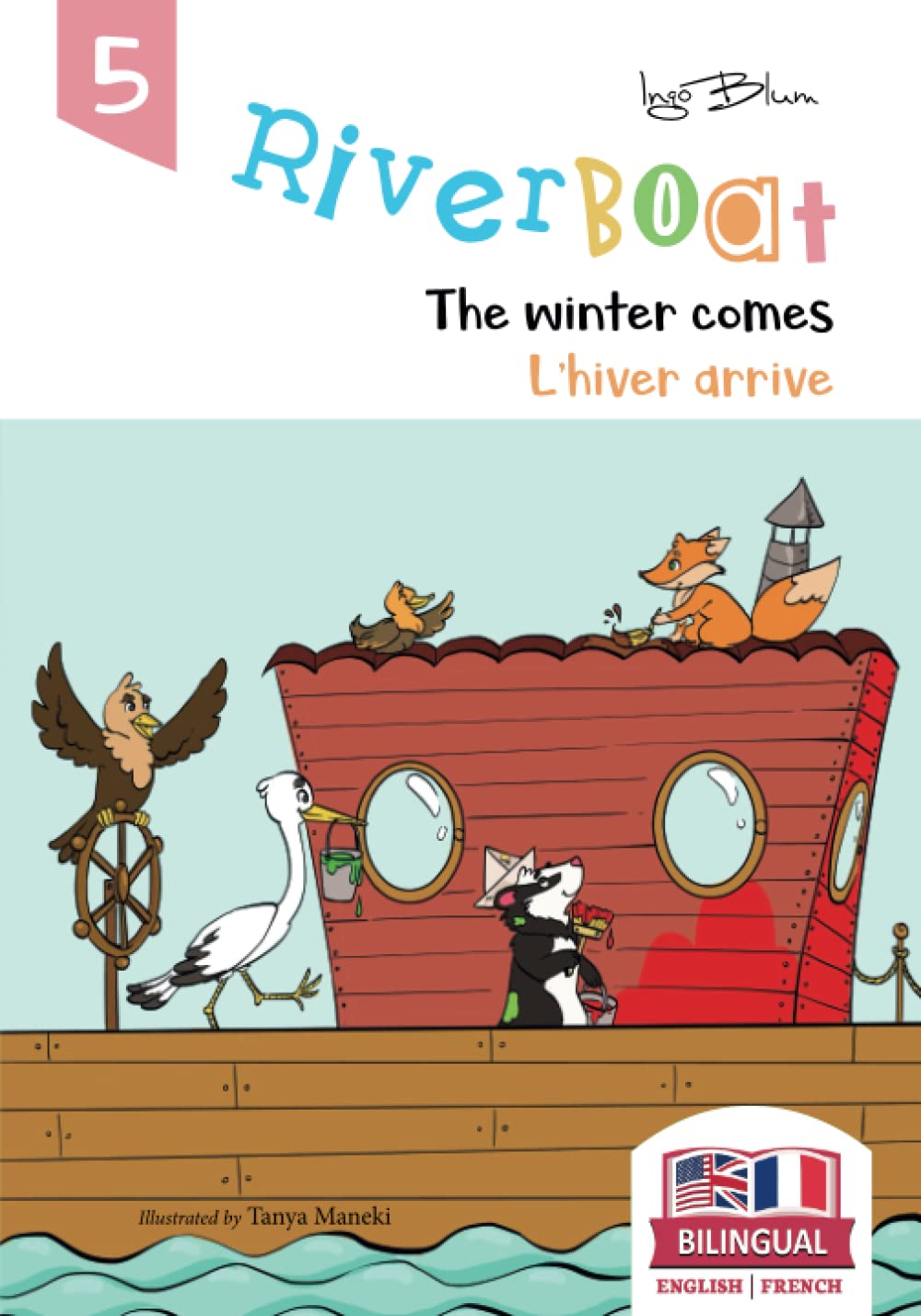 Riverboat: The Winter Comes - L’hiver arrive: Bilingual Children's Picture Book in English-French incl. Pics to Color (Riverboat Adventures French)