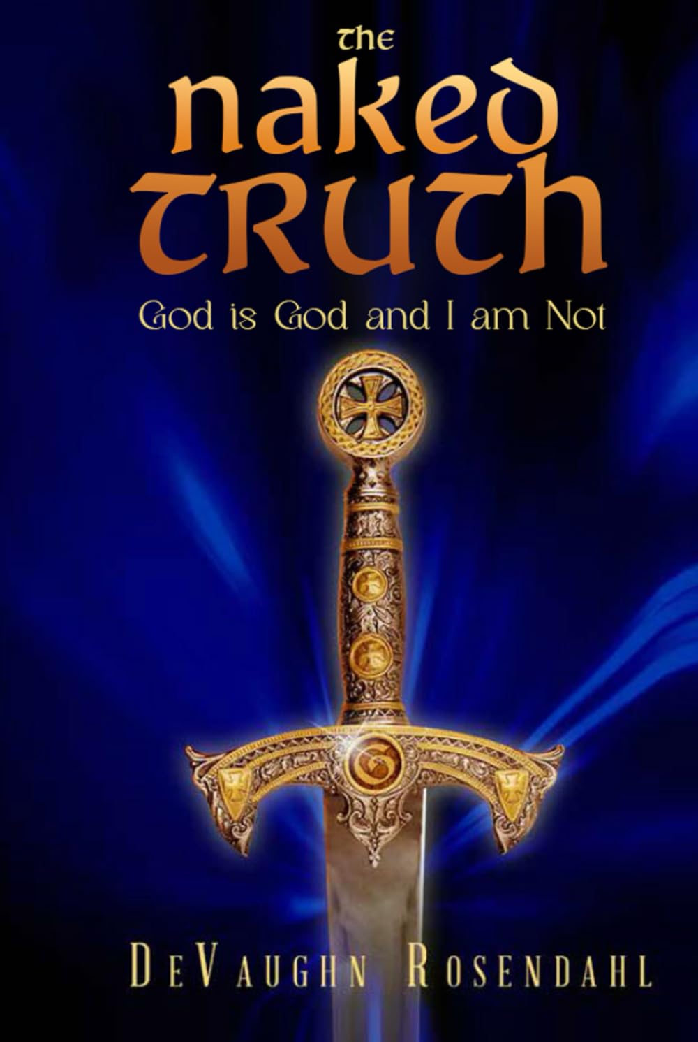 The Naked Truth: God is God and I am Not