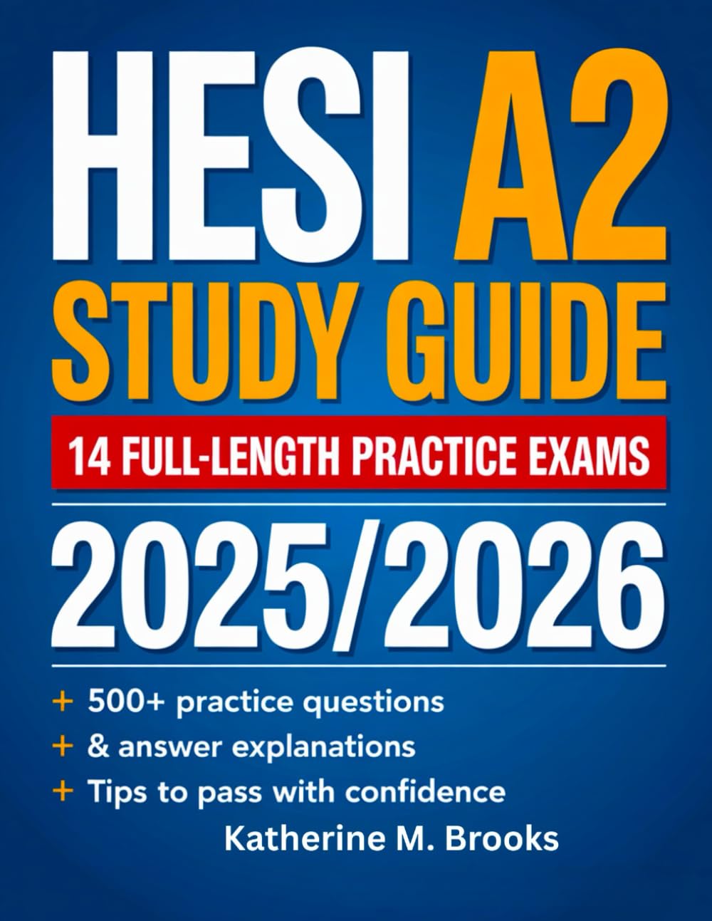 HESI A2 Study Guide: Proven Strategies and Practice Questions to Pass Your Nursing Exams with Confidence