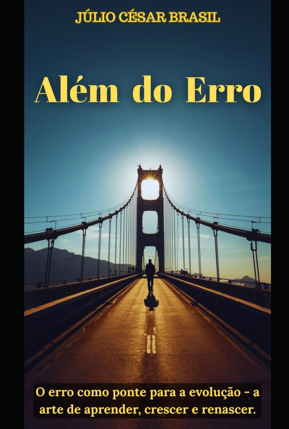 Além do Erro: O erro como ponte para a evolução - a arte de aprender, crescer e renascer