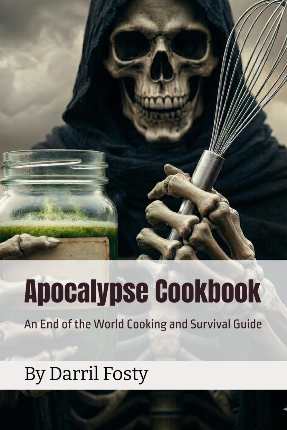 Apocalypse Cookbook: An End of the World Cooking and Survival Guide