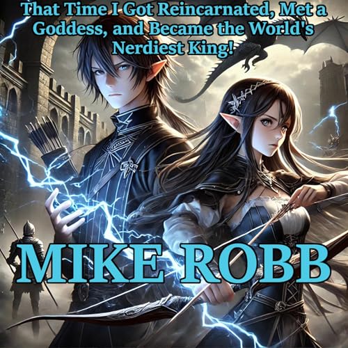 Page de couverture de That Time I Got Reincarnated, Met a Goddess, and Became the World’s Nerdiest King!