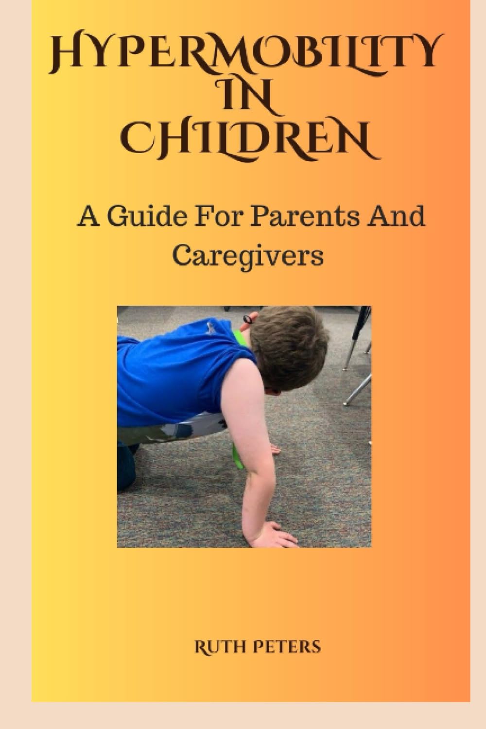 HYPERMOBILITY IN CHILDREN: A Guide For Parents and Caregivers