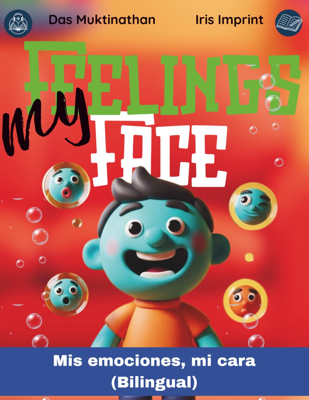 My Feelings, My Face / Mis Emociones, Mi Cara: A Bilingual English-Spanish Story and Activity Book on Emotions for Kids