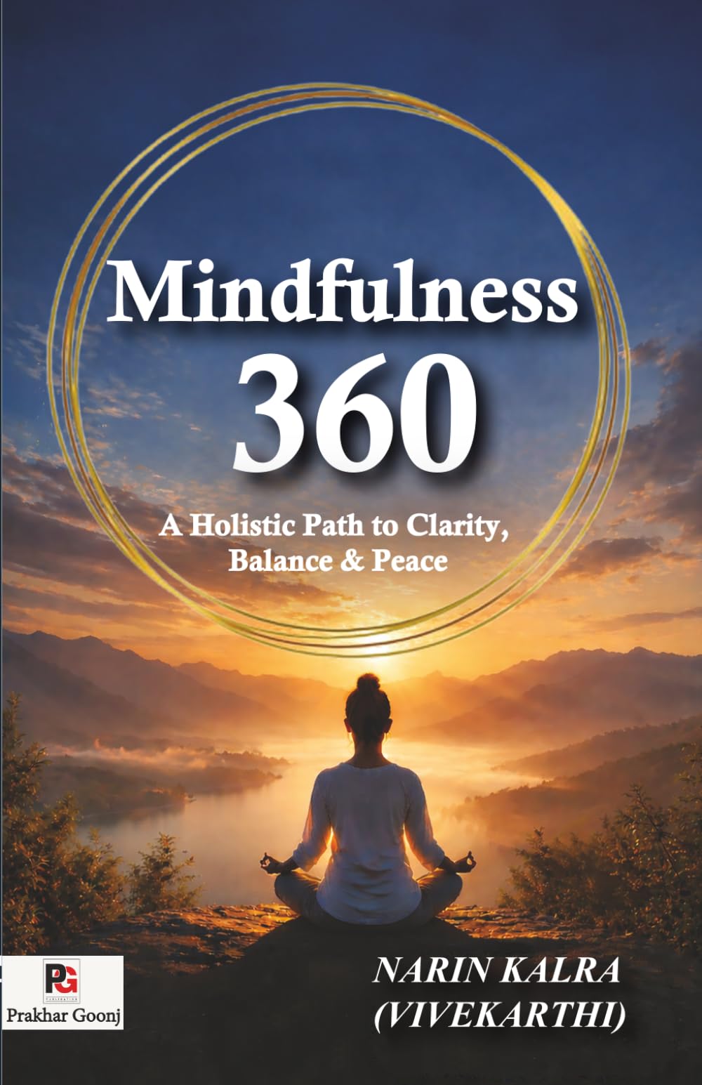 Mindfulness 360: (A Holistic Path to Clarity, Balance & Peace)