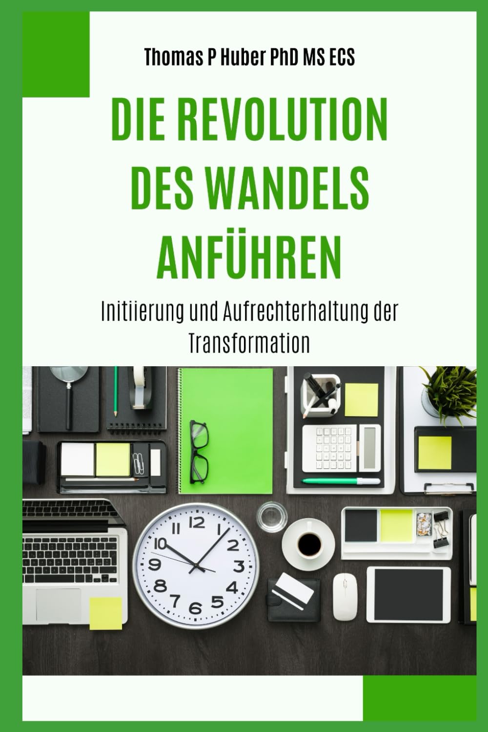 Die Revolution des Wandels Anführen: Initiierung und Aufrechterhaltung der Transformation: 24 (Navigating the Leadership Labyrinth)