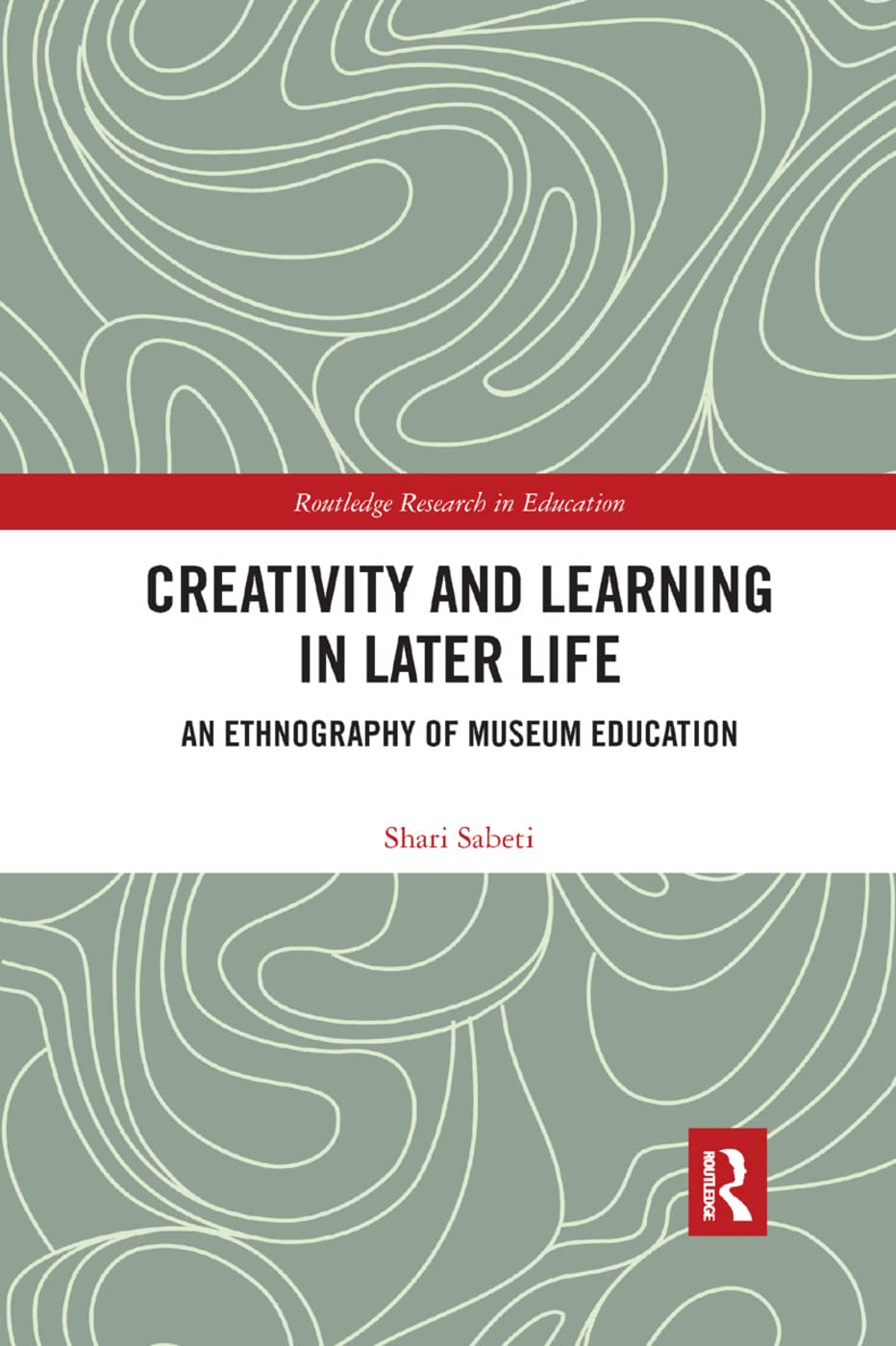 Creativity and Learning in Later Life: An Ethnography of Museum Education (Routledge Research in Education)