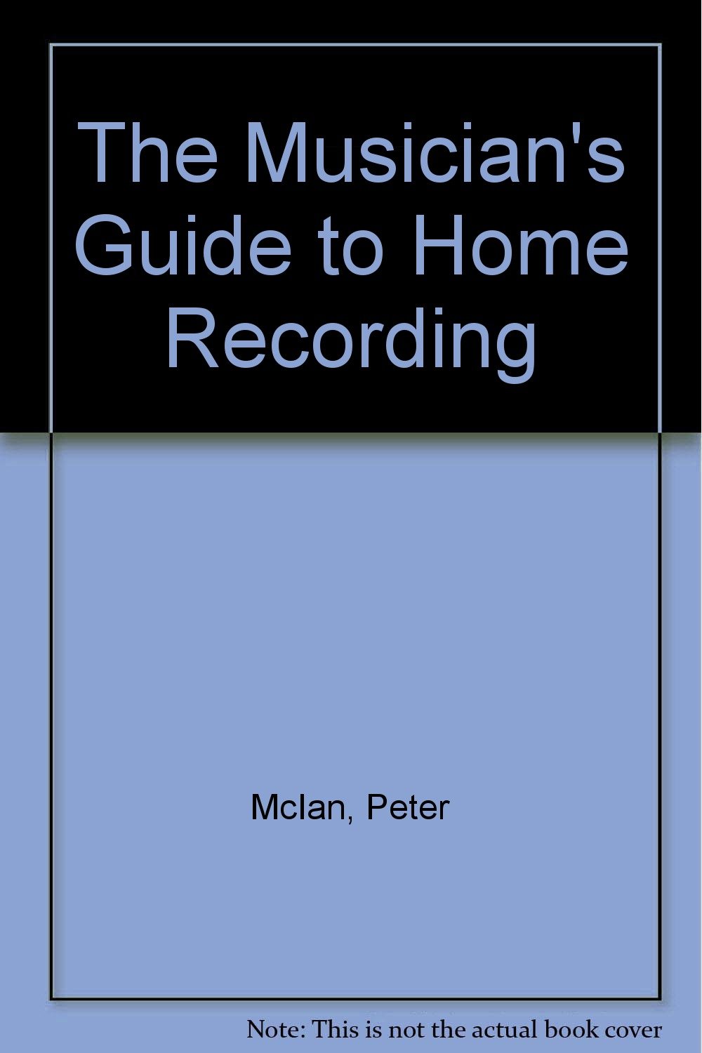 Musician's Guide to Home Tape Recording: Mcian, Peter: 9780671601898 ...