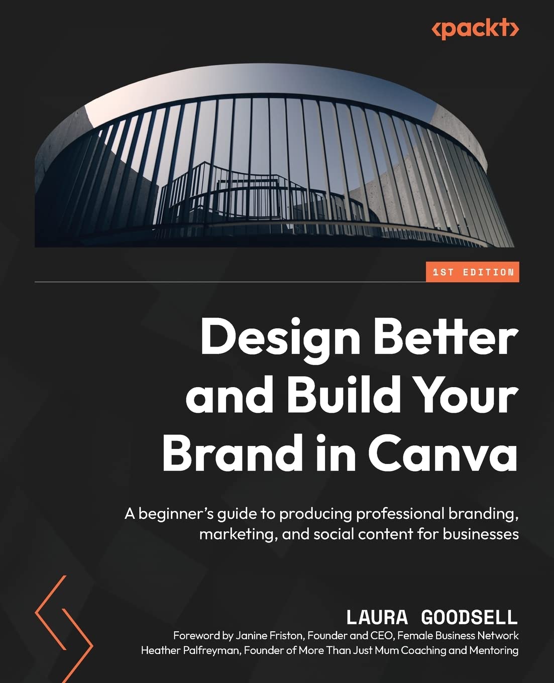 Design Better and Build Your Brand in Canva: A beginner's guide to producing professional brand