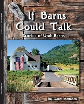 Hardcover If Barns Could Talk Stories of Utah Barns Book