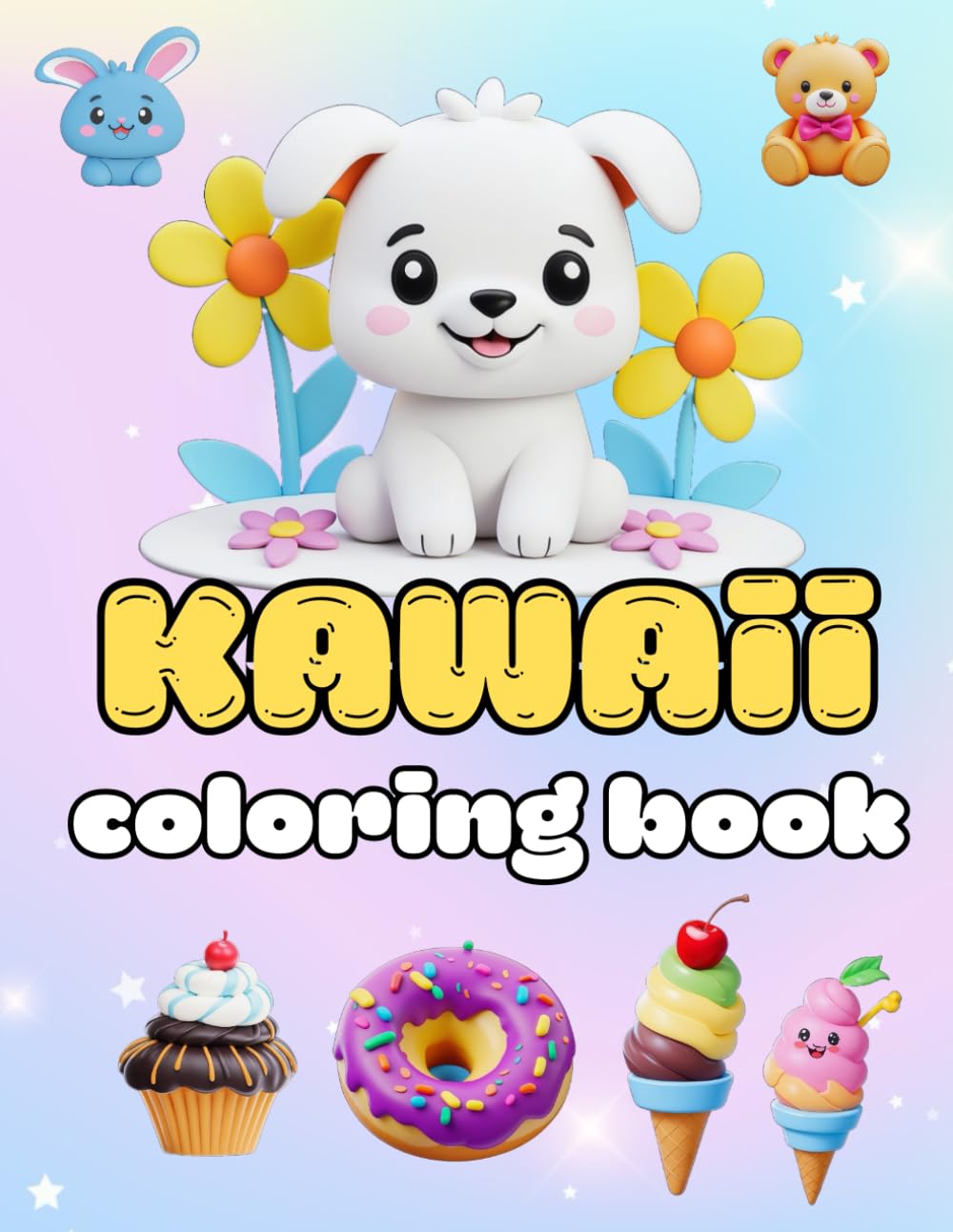 Kawaii Coloring Book: Adorable and Cute Coloring pages with Kawaii Animals, Tasty Sweet Treats & Fast Food Fun for Kids and Grown-ups: (Kawaii Coloring Book)