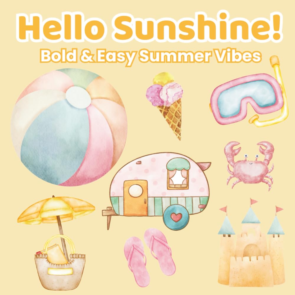 Hello Sunshine: A Bold & Easy Summer Coloring Book for Adults and Teens: Fun and relaxing beach scenes, cute vacation vibes, fruity drinks, animals ... for stress relief (Bold & Easy Coloring)