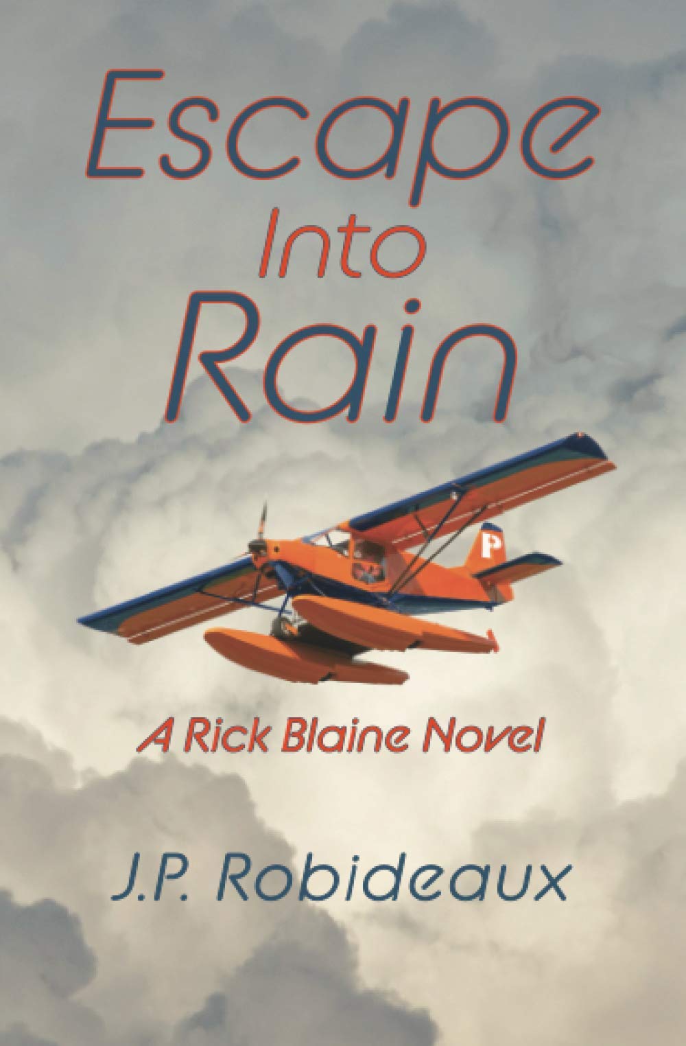 Escape Into Rain: A Rick Blaine Novel