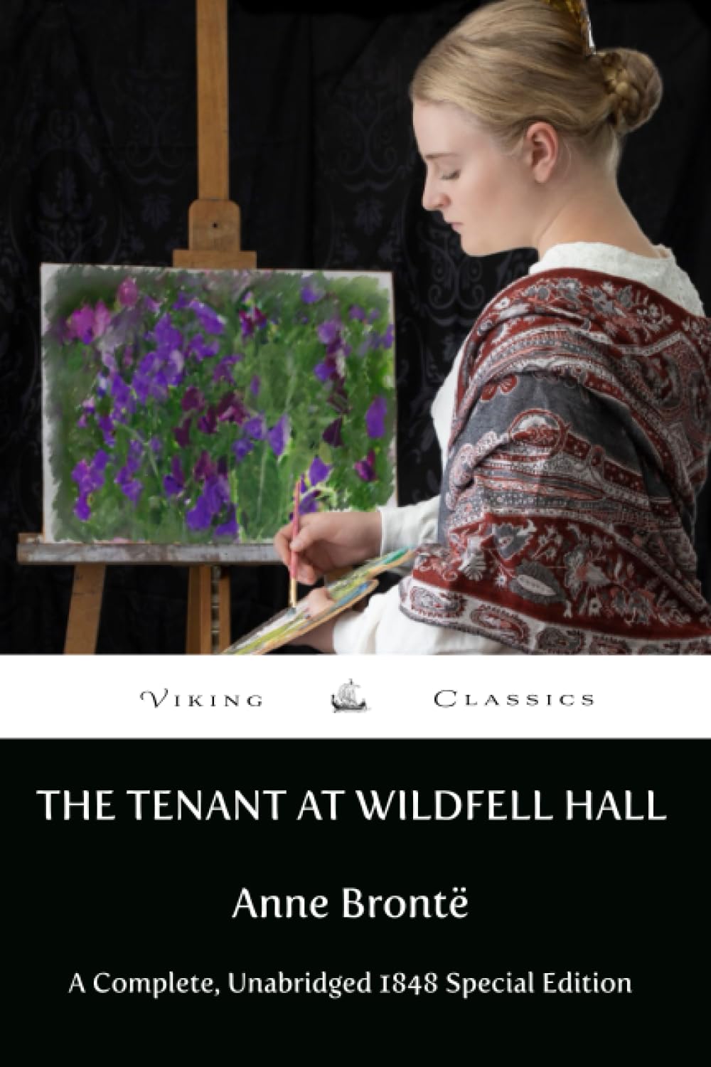 The Tenant of Wildfell Hall: A Complete, Unabridged 1848 Special Edition With an Historical Annotation and Author Biography