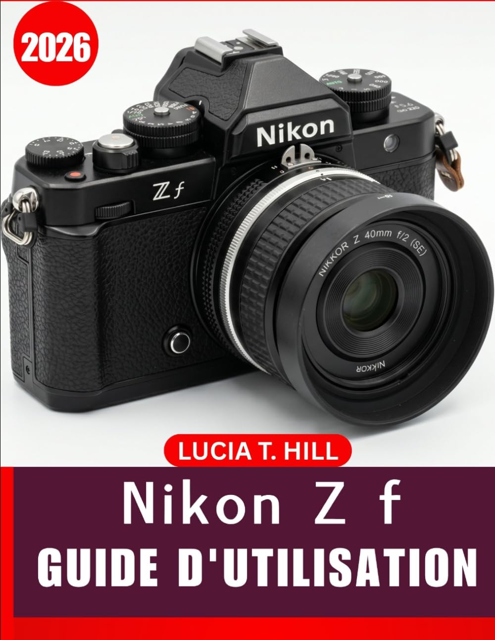 Livre Nikon Z f guide de l'utilisateur 2026 avec astuces ingénieuses et conseils pratiques