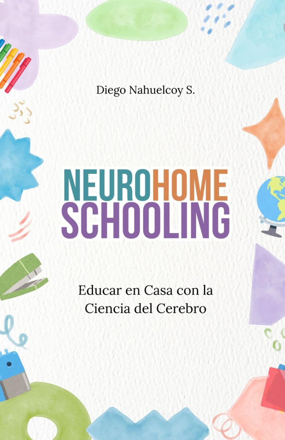 NeuroHomeschooling: Educar en Casa con la Ciencia del Cerebro