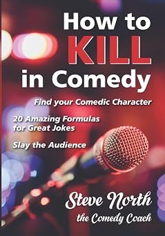 How to Kill in Comedy Find Your Comedic Character, 20 best joke formulas, Slay the Audience