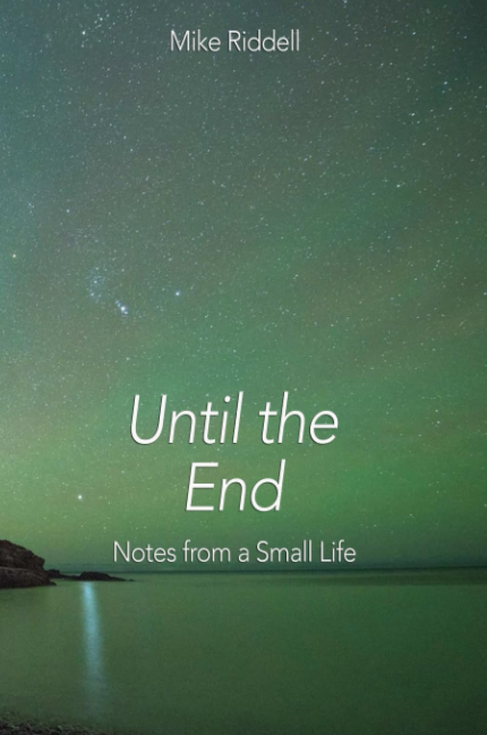Until the End: Notes on a Small Life