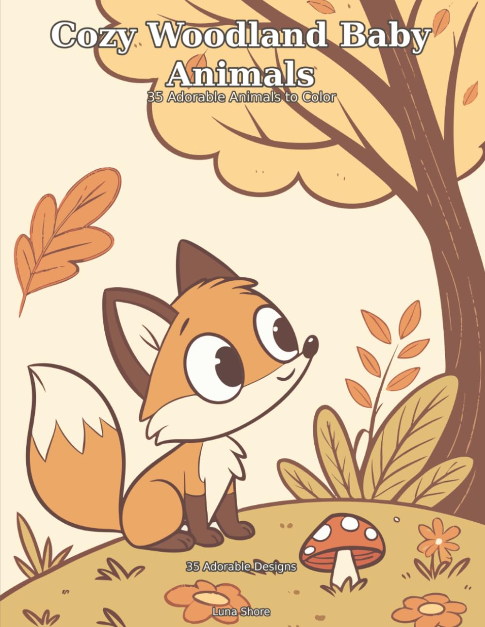Cozy Woodland Baby Animals Coloring Book: 35 Adorable Animals to Color