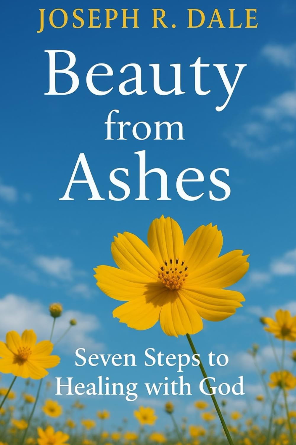 Beauty from Ashes: Seven Steps to Healing with God (Healing with God Series)