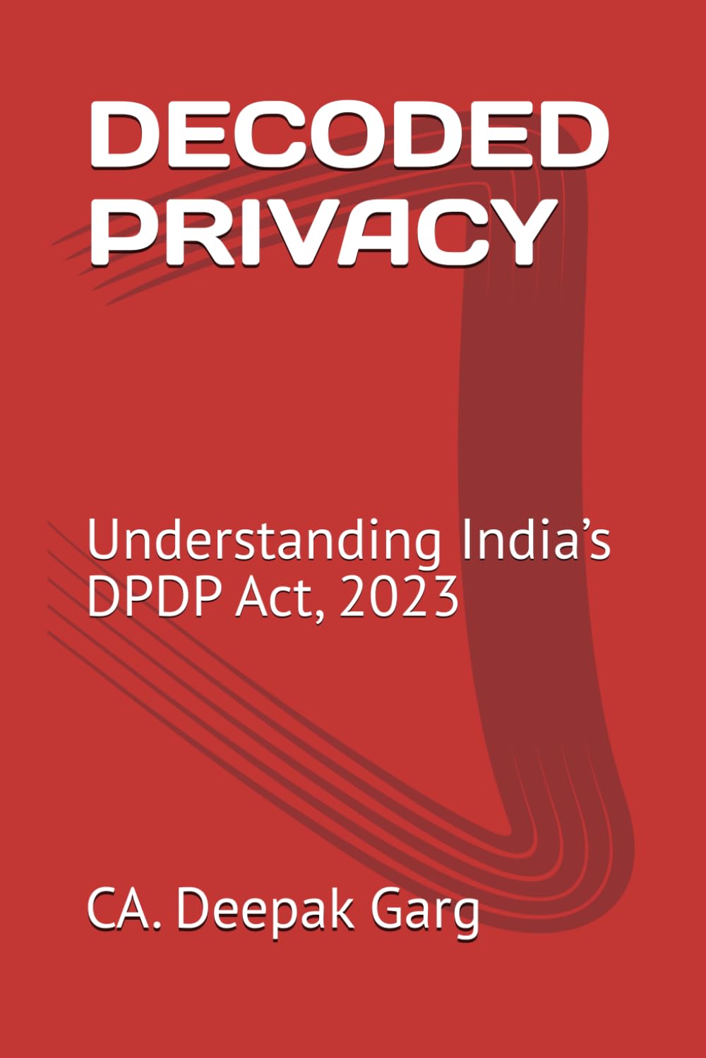 DECODED PRIVACY: Understanding India’s DPDP Act, 2023