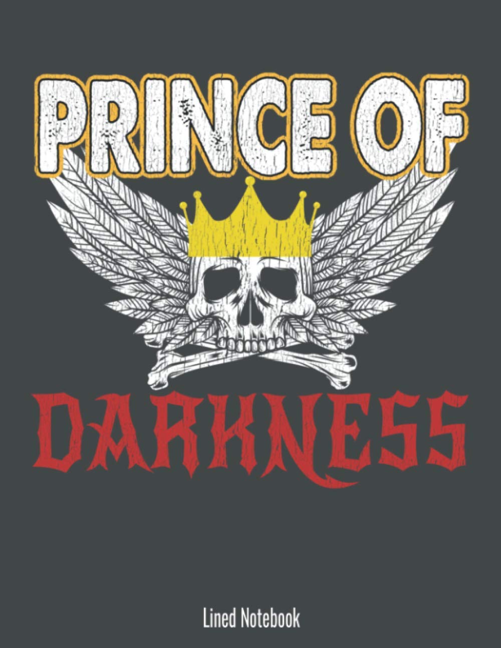 Prince of darkness lined notebook: Everybody needs a notebook to help organize their lives. This is a 110 page 8.5 X 11 inch notebook you'll love. Buy yours and give as a gift today.