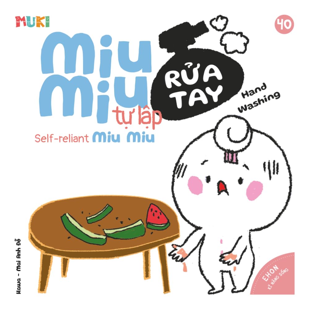 Self-Reliant Miu Miu, Hand Washing: A Bilingual Vietnamese-English Children's Book on Personal Hygiene, Hand Washing Habits, and Staying Healthy for ... Miu Miu - Bilingual Vietnamese-English)