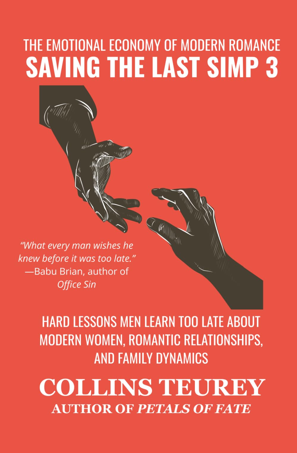 SAVING THE LAST SIMP VOLUME 3: HARD LESSONS MEN LEARN TOO LATE ABOUT MODERN WOMEN, ROMANTIC RELATIONSHIPS, AND FAMILY DYNAMICS
