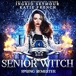 Cover of Senior Witch, Spring Semester