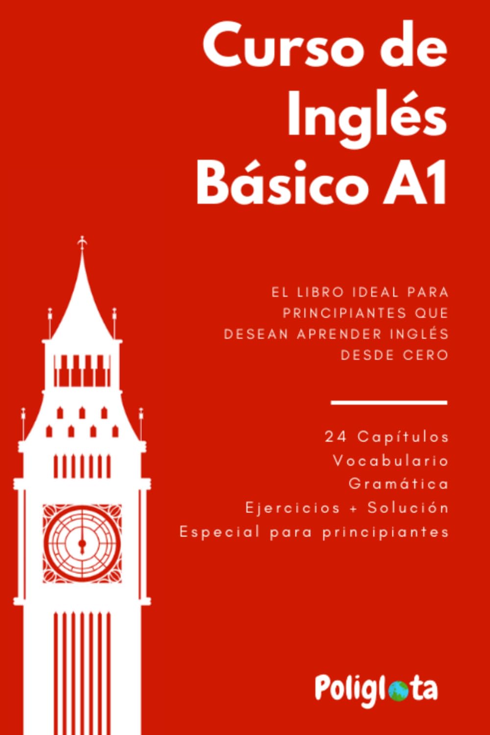 Curso de Inglés Basico A1: Curso completo de inglés para principiantes con teoría, vocabulario y ejercicios resueltos paso a paso (Inglés Práctico: Curso Completo para Hispanohablantes desde Cero)