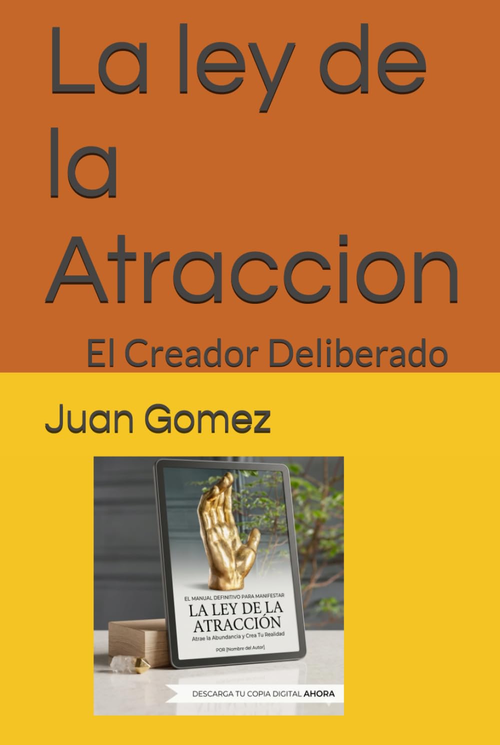La ley de la Atraccion: El Creador Deliberado (Colección del Creador Deliberado)